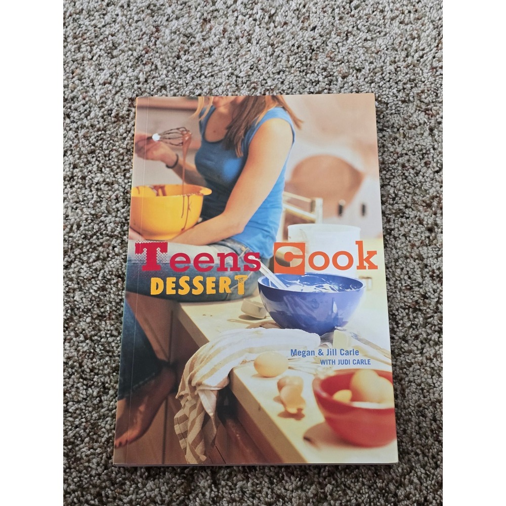 Teens Cook Dessert Cookbook 2006 Megan Jill Carle First Edition